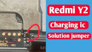 Redmi y2/S2 charging problem solution (IC JUMPER)