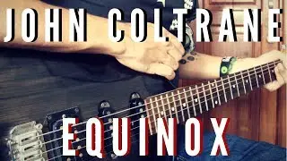 Equinox - John Coltrane (guitar cover)