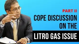 COPE Discussion on Litro Gas Issue | 05.07.2022 | Part II