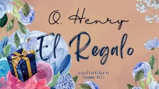 El Regalo | O. Henry | Relato Cuento Audiolibro