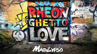 Rheon Elbourne x MadLypso - Ghetto Love
