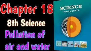 Class 8 science chapter 18 || pollution of air and water || ncert || upsc, ias, cbse, ssc