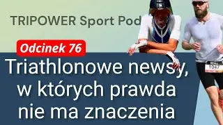 Triathlonowe newsy, w których prawda nie ma znaczenia