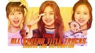 TWICE - CHORUS LINE DISTRIBUTION ALL KOREAN TITLE TRACKS