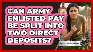 Can Army Enlisted Pay Be Split Into Two Direct Deposits?