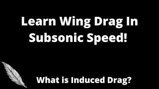 Learn Wing Drags In Subsonic Speed! (Induced Drag, Aspect Ratio, Span Efficiency Factor)