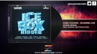 Shane Hoosong - No Boring Love (Ice Box Riddim)