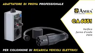 CA 6651 | Prove Funzionali per colonnine di ricarica di veicoli elettrici.