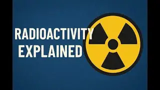 Radioactivity Explained: Definition, Types, Uses & Dangers