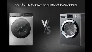 So sánh máy giặt Panasonic vs Toshiba | Phân tích công nghệ cốt lõi & độ bền kỹ thuật