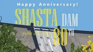 Celebrating 80 Years of Shasta Dam - Honoring the Legacy of Frank T. Crowe