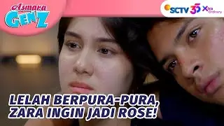 Sudah Ketemu Mohan, Zara Ingin Jadi Rose Seutuhnya! | Asmara Gen Z - Episode 212