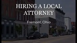 Fremont, Ohio | Hiring a Local Attorney - Charles Boyk Law Offices