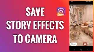 How To Save Instagram Story Effects To Camera
