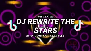 DJ REWRITE THE STARS ADIT FVNKY RMX FT EDEN MUSIC VIRAL TIKTOK🎶