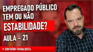 Empregado P&uacute;blico tem ou n&atilde;o estabilidade?
