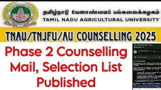 TNAU Phase 2- 7.5% Counselling Mail,Seat Allotment Order, Selection List👍