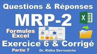 06.7.  Exercice MRP PDP CBN avec sa correction  avec les formules Excel (Partie 7)