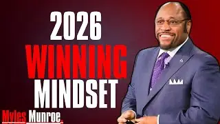 Do NOT Enter 2026 With This Mindset Myles Munroe Wisdom to Start Your Year Right | Myles Motivation