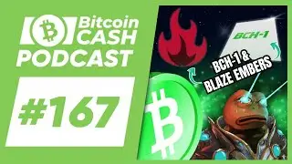 The Bitcoin Cash Podcast #167: BCH-1 & BLAZE Embers feat. J Master Pig