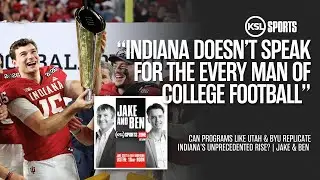 Indiana's Historic CFP Run: Can Utah & BYU Replicate the Hoosiers' Blueprint? | Jake & Ben