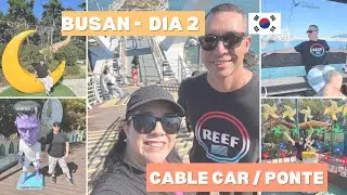 Busan | Pontos turisticos | Songdo Cable car | Ponte Suspensa | Dia 2 - Parte 1