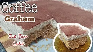 3-Ingredients Coffee Graham Icebox Cake | Easy Dessert | Easy Recipe | Coffee Lover