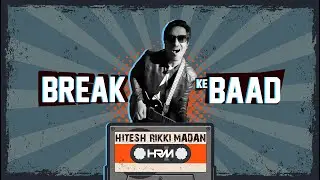 Break Ke Baad - Hitesh Rikki Madan | Official Music Video | Artist Aloud