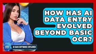 How Has AI Data Entry Evolved Beyond Basic OCR? - AI SaaS Software Explained