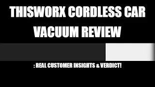 ThisWorx Cordless Car Vacuum Review  Real Customer Insights & Verdict!