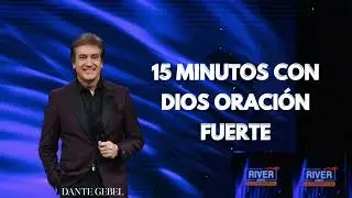 Pastor Dante Gebel - DALE A DIOS 15 MINUTOS CADA MAÑANA Y TU DÍA CAMBIARÁ COMPLETO