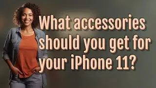 What accessories should you get for your iPhone 11?