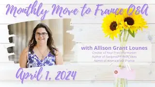 April 2024 Move to France Q&A with Allison Grant Lounes