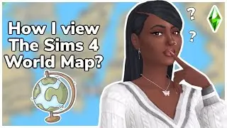 How I view The Sims 4 world map? Why I play in one world with neighboring locations?
