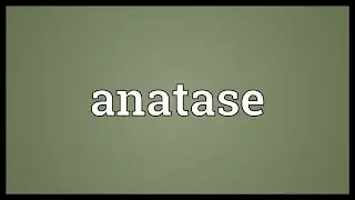 Anatase Meaning
