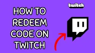 How to Use a Redeem Code on Twitch? Apply a Redeem Code on Twitch on PC 2024