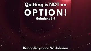 WORDPOWER 05/28/2023 | Quitting is Not an Option - Bishop Raymond W. Johnson