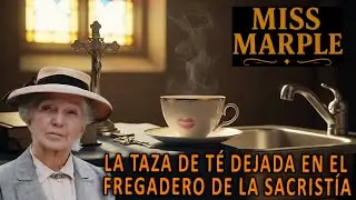 La taza de té dejada en el fregadero de la sacristía | Un misterio de Miss Marple