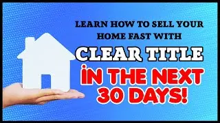 Secrets to Selling Your Home Quickly With Clean Title in 30 Days