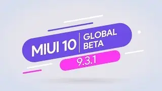 MIUI 10 GLOBAL BETA 9.3.1 - ОБЗОР ПРОШИВКИ | 4K 60 FPS ДЛЯ MI 8