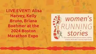 LIVE EVENT: Alisa Harvey, Kelly Bruno, Briana Boehmer at the 2024 Boston Marathon Expo [AUDIO]