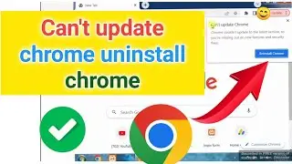 Chrome couldn't update to the latest version || Can't update chrome uninstall chrome | How to fix