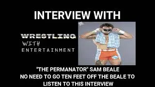 Wrestling With; &ldquo;The Permanator&rdquo; Sam Beale Interview
