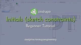 Onshape - Initials & sketch constraints