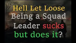 Hell Let Loose - Being a Squad Leader Sucks? - Guide to be a Squad Leader