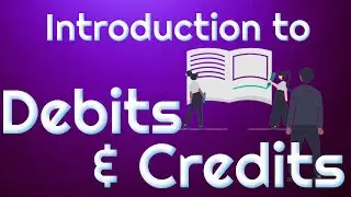 Debits & Credits: Unlocking Accounting's First Mystery