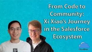 From Code to Community: Xi Xiao&rsquo;s Journey in the Salesforce Ecosystem