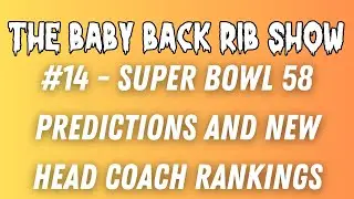 #14 - Super Bowl 58 Predictions and New Head Coach Rankings