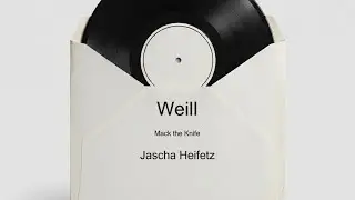 Kurt Weill: Mack the Knife, Heifetz Collection vol.19 (RCA)