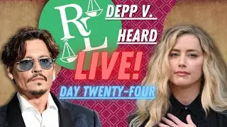 Johnny Depp vs. Amber Heard Trial LIVE! - Day 24 - CLOSING ARGUMENTS